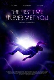 The First Time I Never Met You (2019)
