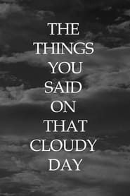The Things You Said On That Cloudy Day (2024)