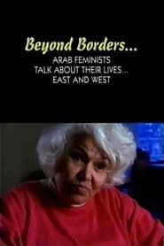 Beyond Borders: Arab Feminists Talk About Their Lives... East and West series tv