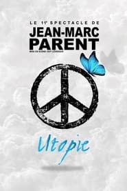 watch Jean-Marc Parent : Utopie