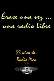 Erase Una Vez Una Radio Libre - Radio Pica series tv