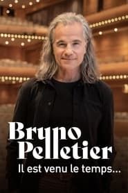 Bruno Pelletier : Il est venu le temps... 2023 streaming