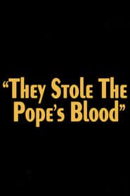 They Stole the Pope's Blood! series tv