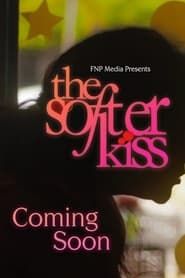 The Softer Kiss series tv
