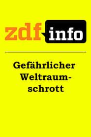 ZDFinfo - Gefährlicher Weltraumschrott series tv