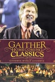 Gaither Homecoming Classics Goodbye World, Goodbye series tv