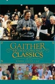 Gaither Homecoming Classics: Where Could I Go series tv