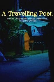 A Travelling Poet with His Unexplainable Thought That Echoes Through the Universe series tv