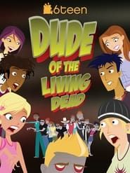 6Teen: Dude of the Living Dead series tv