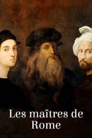 Image Les Maîtres de Rome : Michel-Ange, Raphaël et Léonard de Vinci