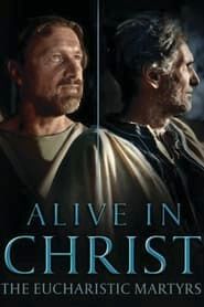 Alive in Christ - The Eucharistic Martyrs series tv