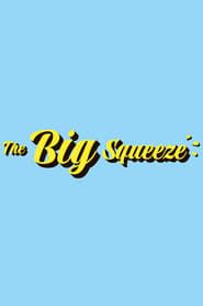 The Big Squeeze series tv