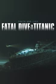 Fatal Dive to the Titanic: Truth and Lies (2024)