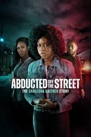 Abducted Off the Street: The Carlesha Gaither Story 2024 streaming