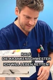 Ralf, die Krankenschwester - Ich will Leben retten!-hd