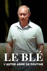 Le Blé, l'autre arme de Poutine series tv