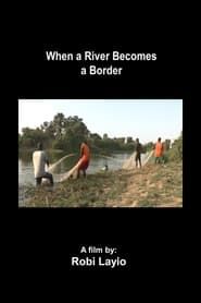 When a River Becomes a Border series tv