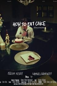 HOW TO EAT CAKE series tv