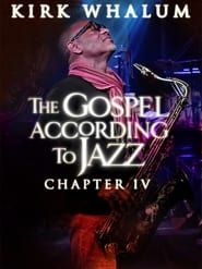 Kirk Whalum: The Gospel According to Jazz (IV) series tv