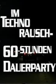 Im Techno-Rausch - 60 Stunden Dauerparty series tv
