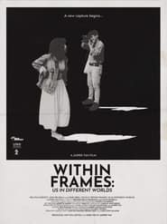 Within Frames: Us in Different Worlds series tv