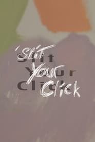 Slit Your Click series tv