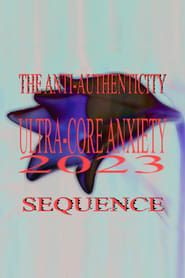 Image Ultra-Core Anxiety 2023: The Anti-Authenticity Sequence 2023