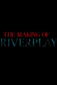 watch The Making of 'Riverplay'