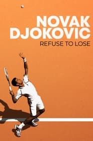 watch Novak Djokovic: Refuse to Lose