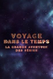 Voyage dans le temps : la grande aventure des séries series tv