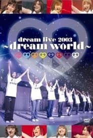 watch dream live 2003 ～dream world～