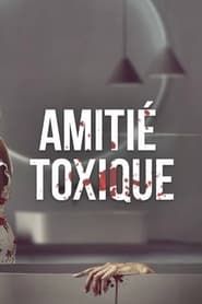 watch Amitié toxique