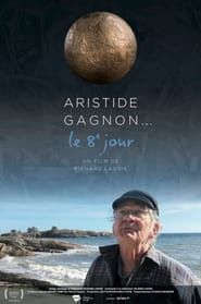 Aristide Gagnon... le huitième jour series tv