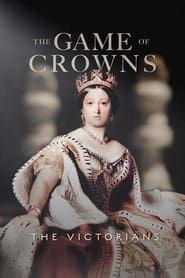 The Game of Crowns: The Victorians series tv