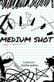 Medium Shot series tv