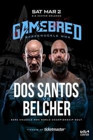 Gamebred Fighting Championship 7: Dos Santos vs. Belcher 2024 streaming