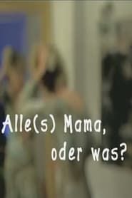Alles Mama, oder was!? 2009 streaming