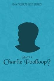 Quem é Charlie Poolloop? series tv