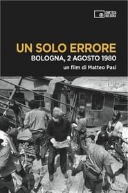 Un solo errore: Bologna, 2 agosto 1980 (2012)
