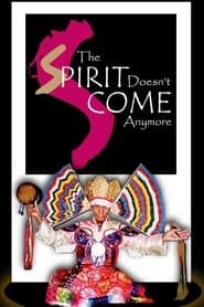 The Spirit Doesn't Come Anymore series tv