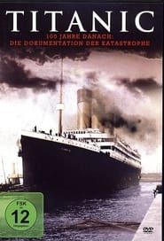 Titanic - 100 Jahre nach der Katastrophe series tv