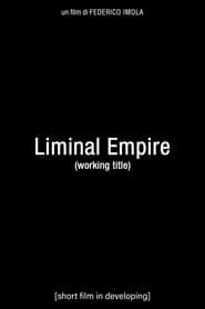 Liminal Empire (Working title) series tv