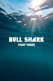 Bull Shark Part Three  streaming