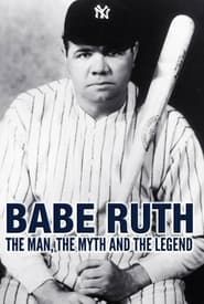 watch Babe Ruth: The Man, the Myth, the Legend