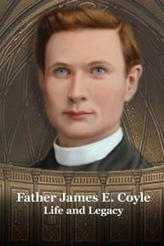 Father James E. Coyle - Life and Legacy series tv