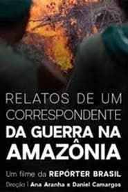 Relatos de um Correspondente da Guerra na Amazônia series tv