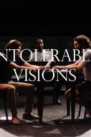 Intolerable Visions. series tv