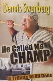 He Called Me Champ: A Tribute to All Dads  streaming