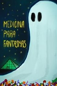 watch Medicina Para Fantasmas