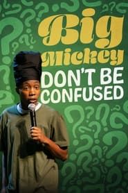 Big Mickey: Don't Be Confused series tv